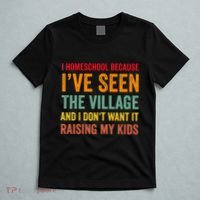 I Homeschool Because I’Ve Seen The Village Homeschool Mom T-Shirt thumb 5