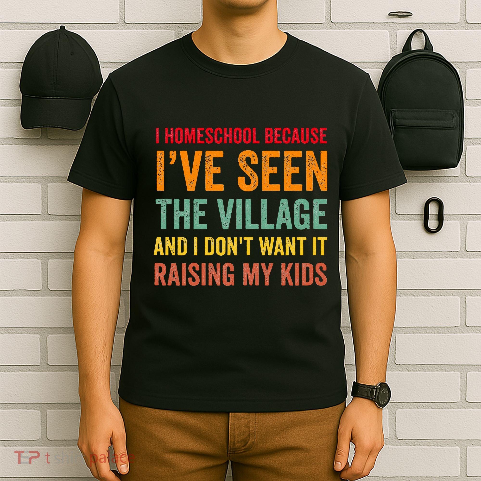 I Homeschool Because I’Ve Seen The Village Homeschool Mom T-Shirt