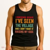 I Homeschool Because I’Ve Seen The Village Homeschool Mom Tank Top thumb 3
