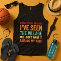 I Homeschool Because I’Ve Seen The Village Homeschool Mom Tank Top thumb 4