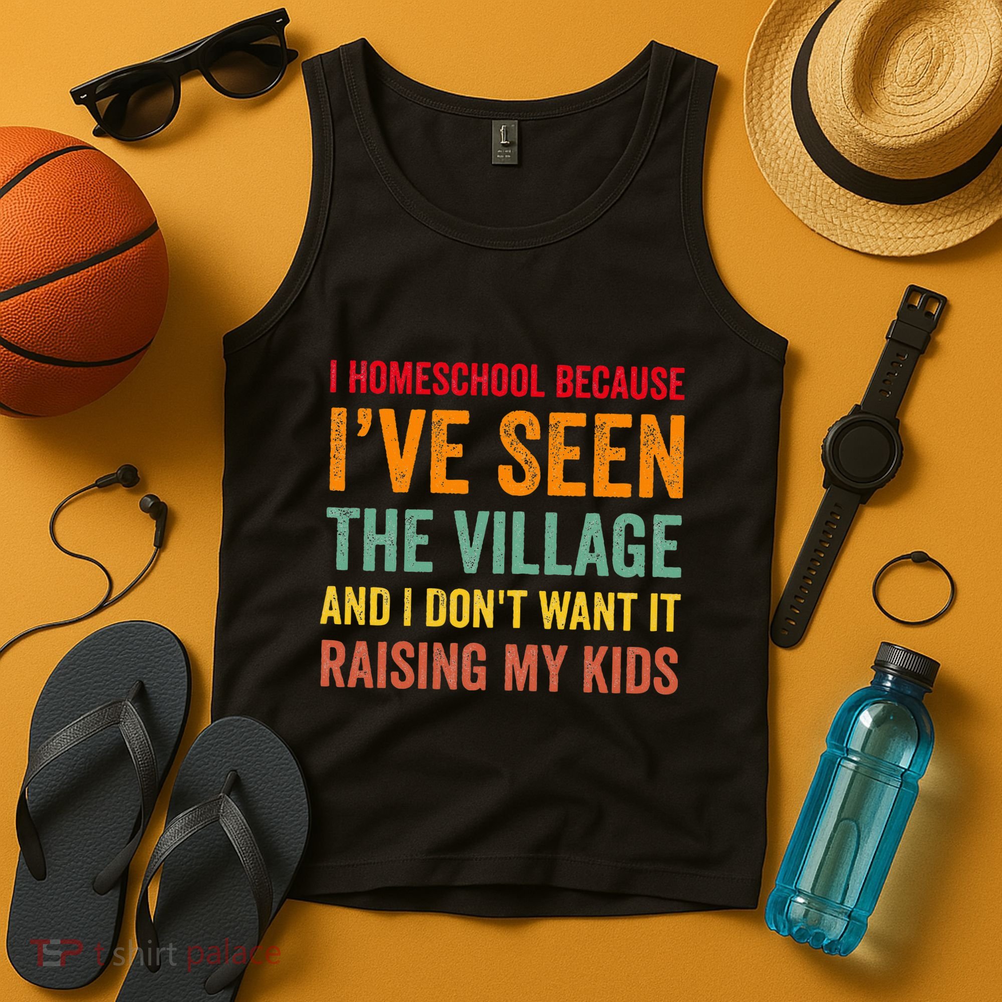 I Homeschool Because I’Ve Seen The Village Homeschool Mom Tank Top