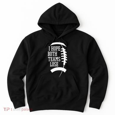 I Hope Both Teams Lose Hoodie