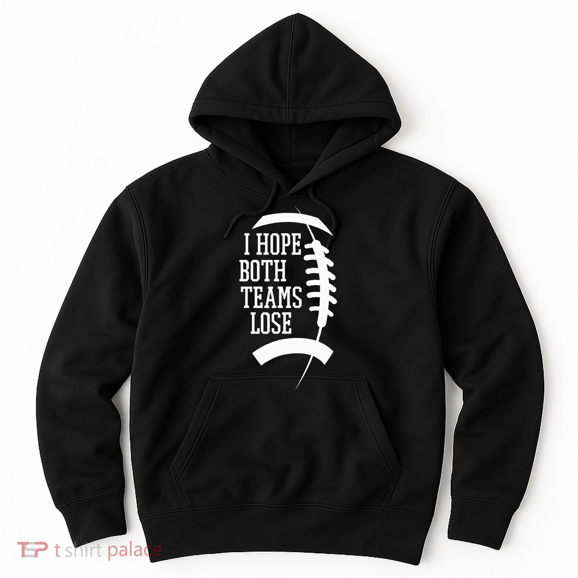 I Hope Both Teams Lose Hoodie