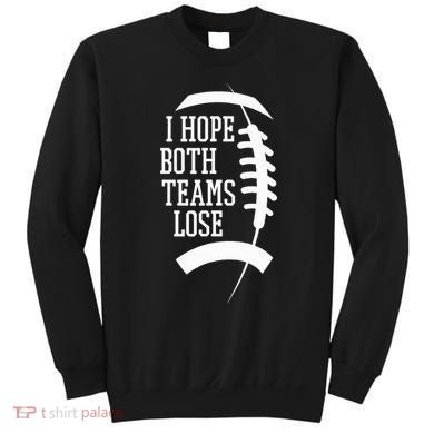 I Hope Both Teams Lose Sweatshirt