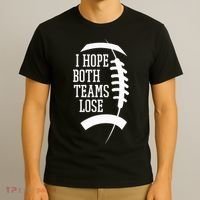 I Hope Both Teams Lose T-Shirt thumb 3