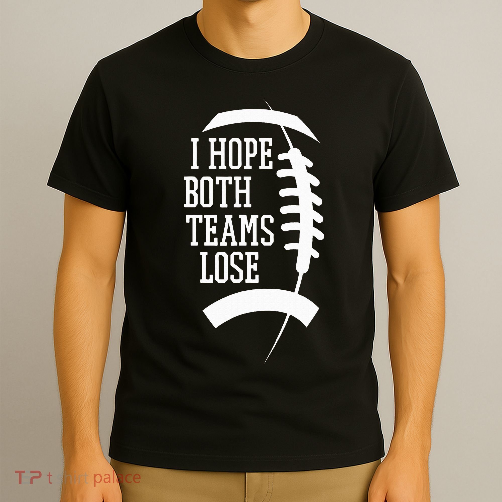 I Hope Both Teams Lose T-Shirt