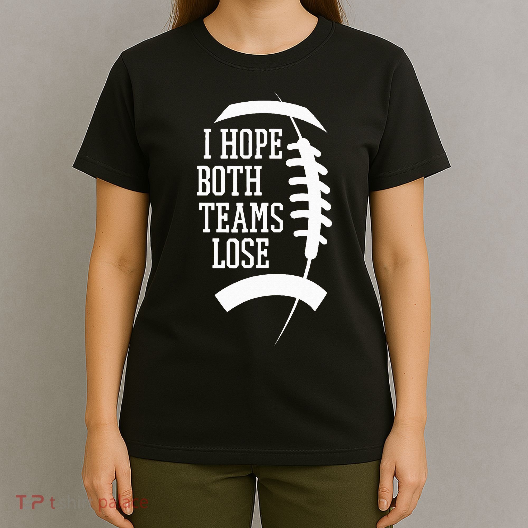 I Hope Both Teams Lose T-Shirt