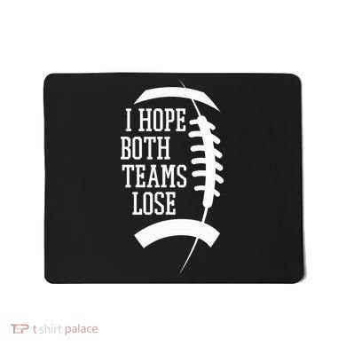I Hope Both Teams Lose Mousepad
