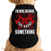 I'm Here Because You Broke Something Funny Mechanic Gifts Doggie Tank thumb 0