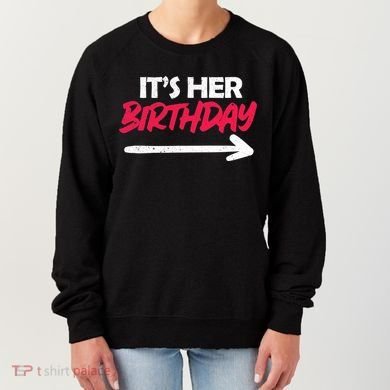 It's Her Birthday Women's Sweatshirt