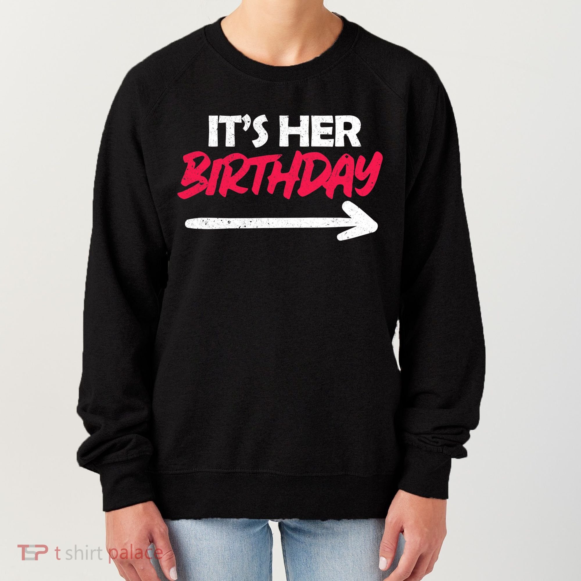 It's Her Birthday Women's Sweatshirt