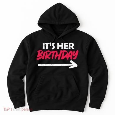It's Her Birthday Hoodie
