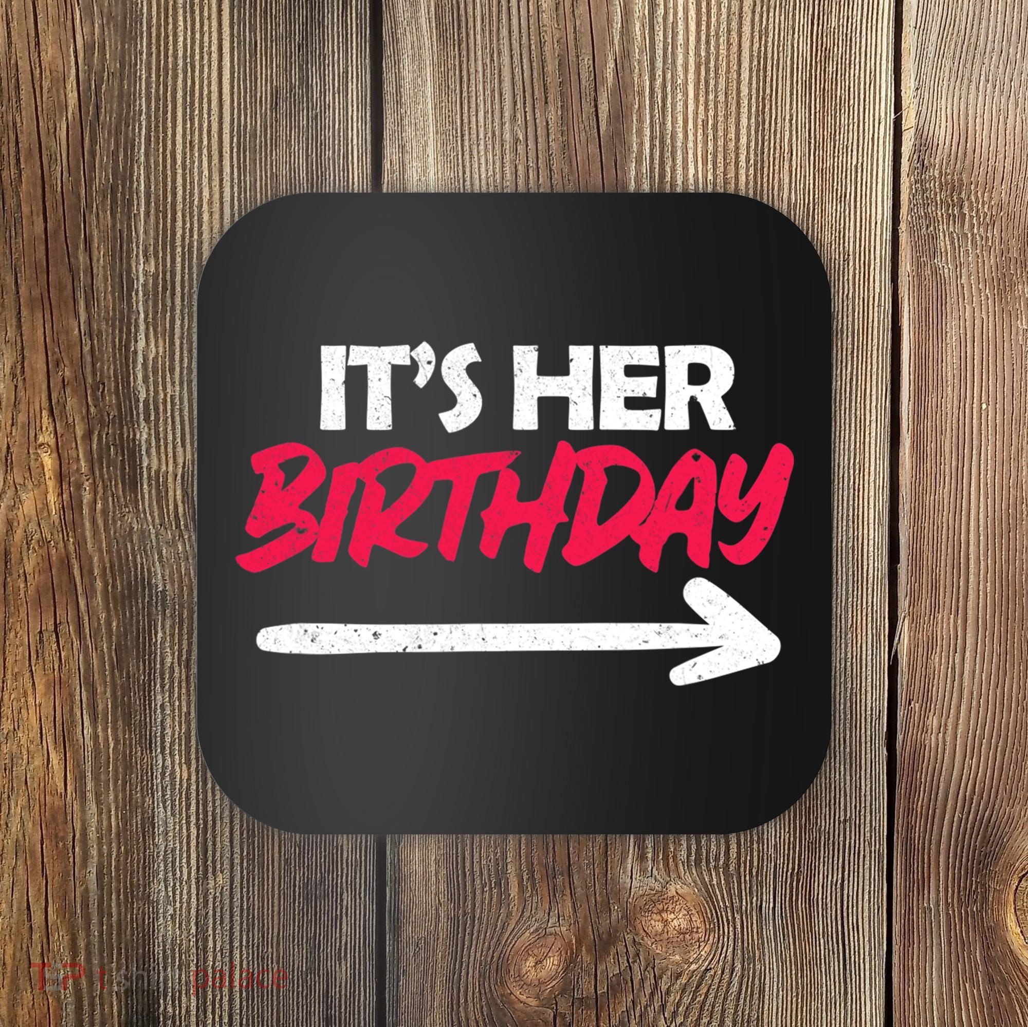 It's Her Birthday Coaster