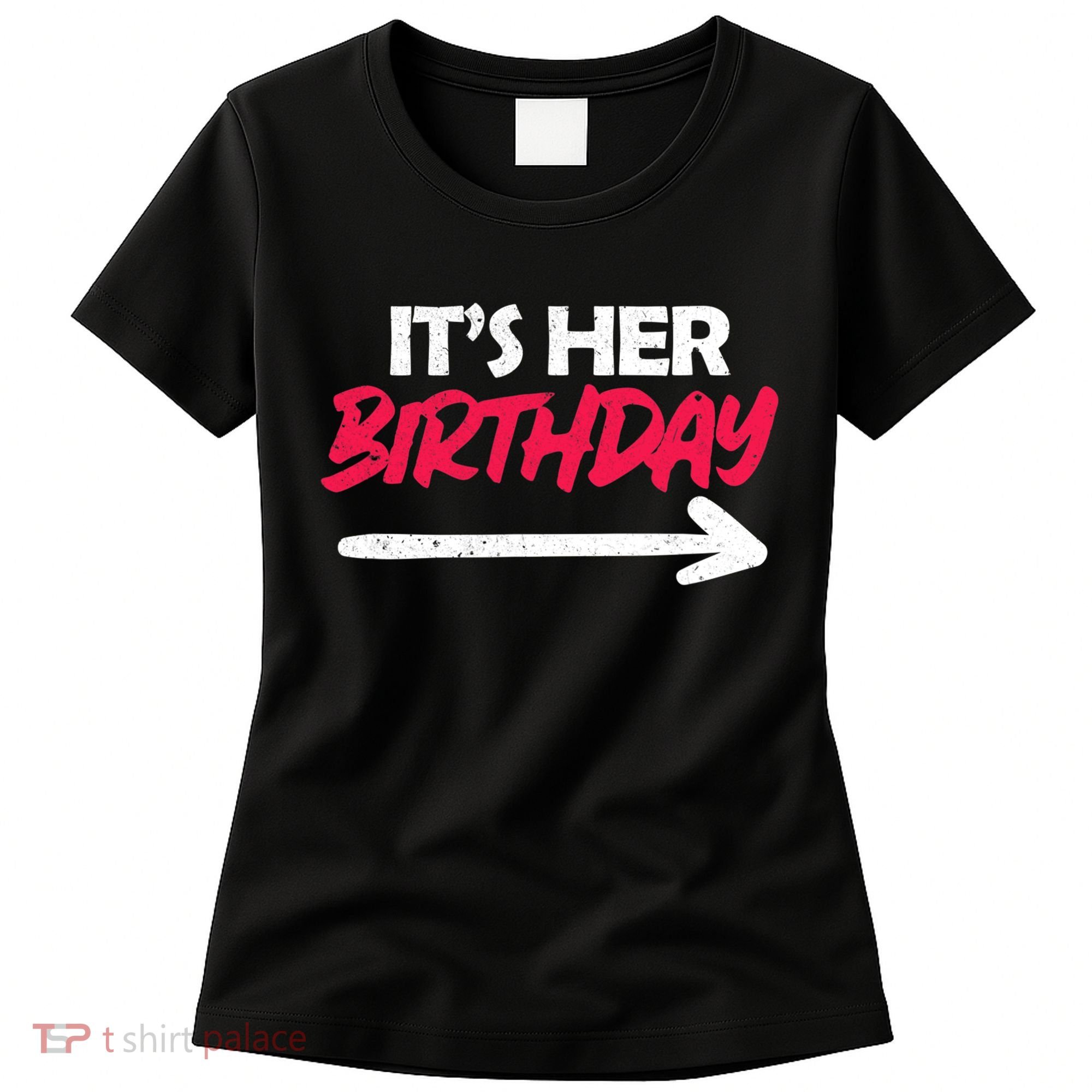 It's Her Birthday Women's T-Shirt