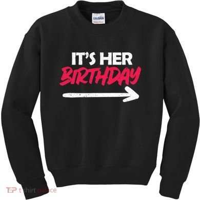 It's Her Birthday Kids Sweatshirt