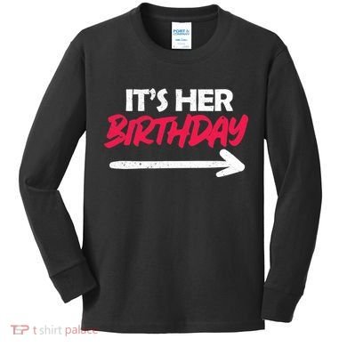 It's Her Birthday Kids Long Sleeve Shirt