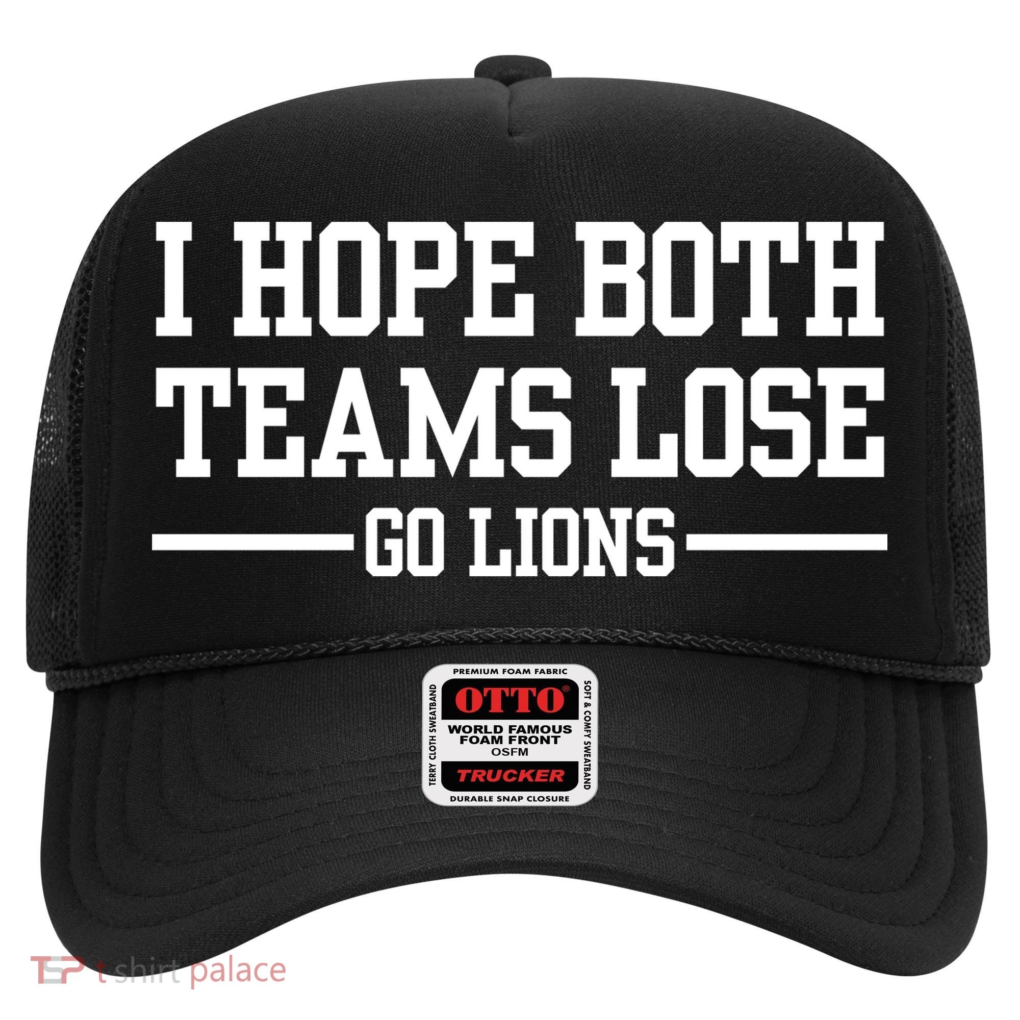 I Hope Both Teams Lose Go Lions Hat