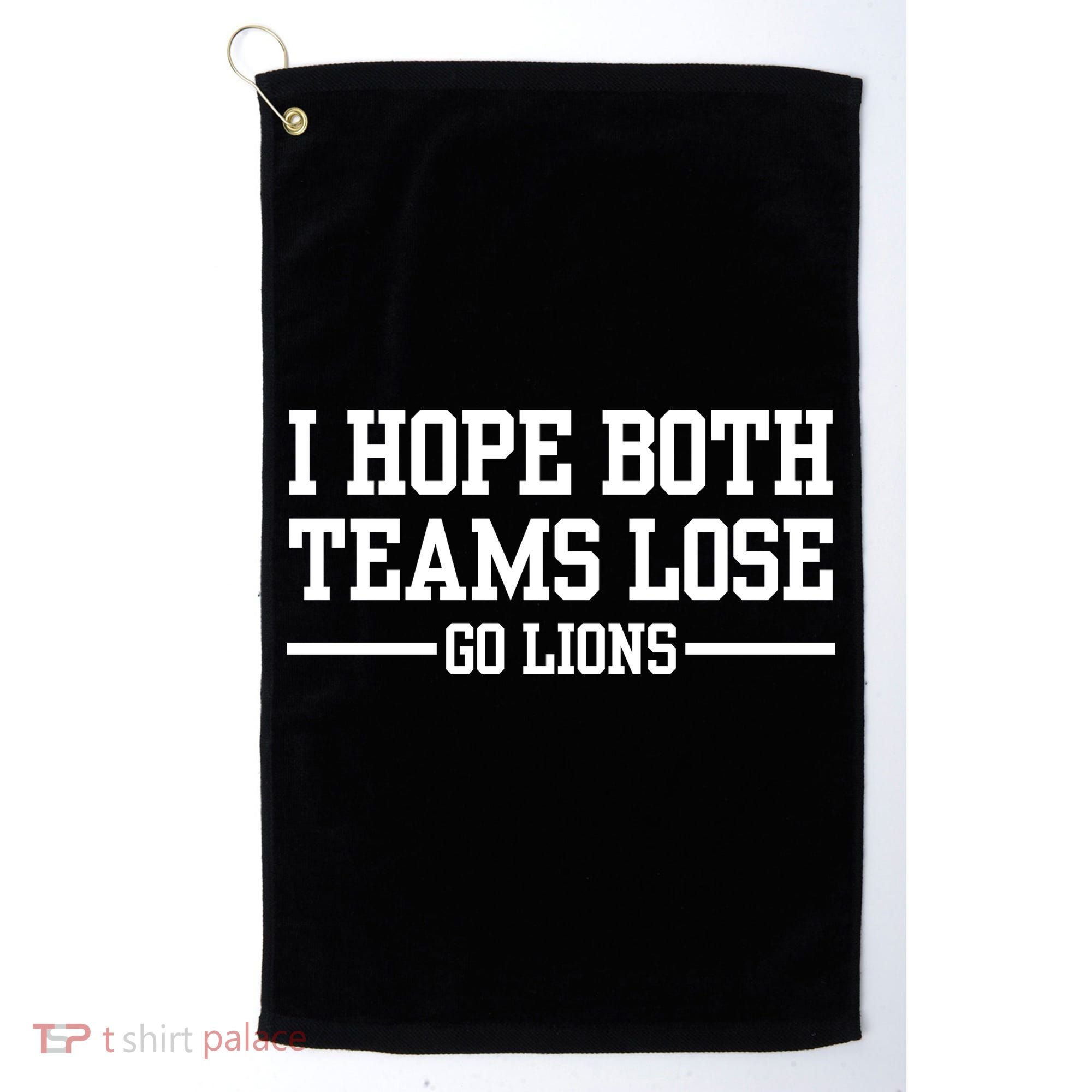 I Hope Both Teams Lose Go Lions Golf Towel