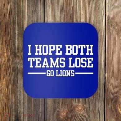 I Hope Both Teams Lose Go Lions Coaster