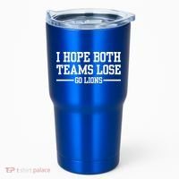 I Hope Both Teams Lose Go Lions Tumbler thumb 0