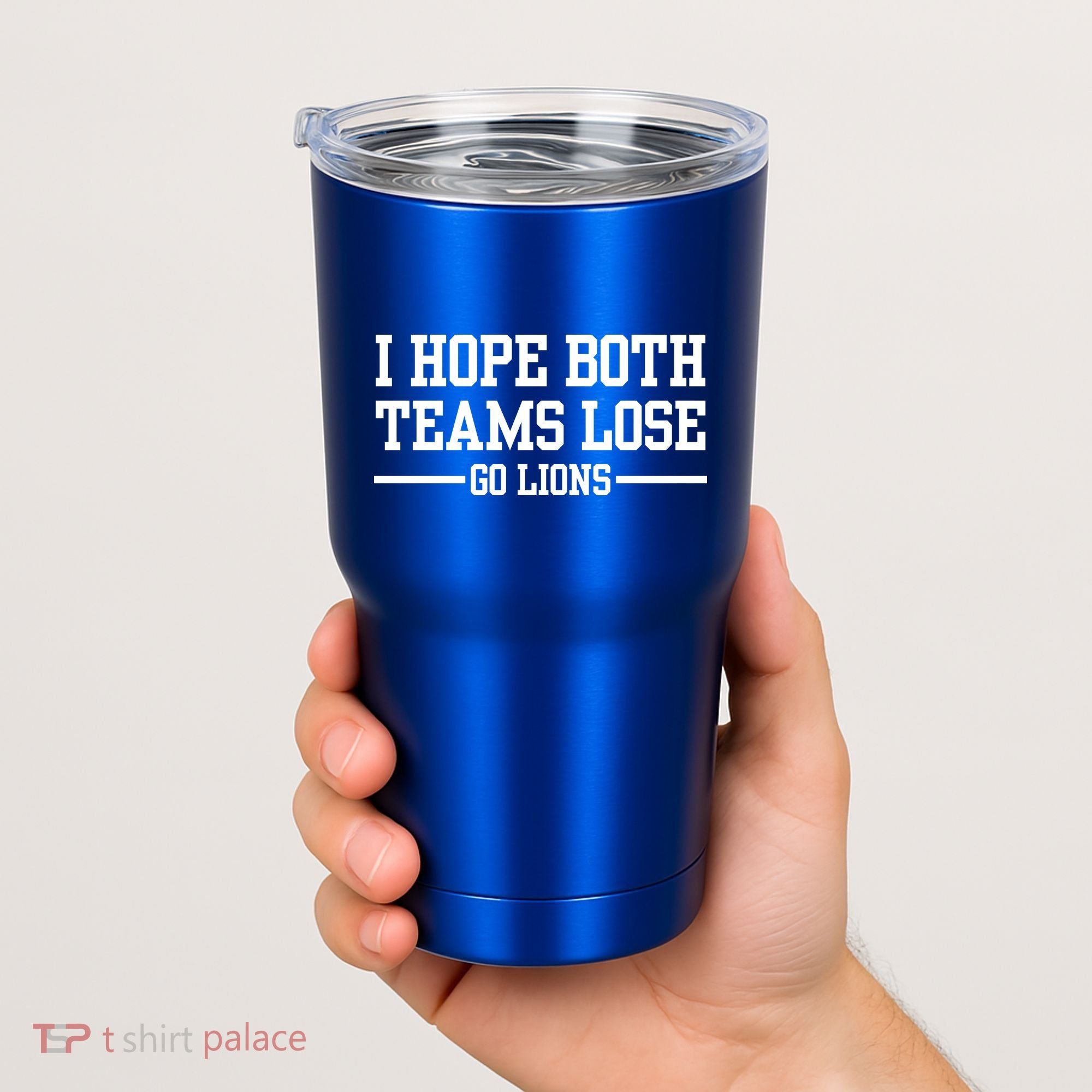 I Hope Both Teams Lose Go Lions Tumbler