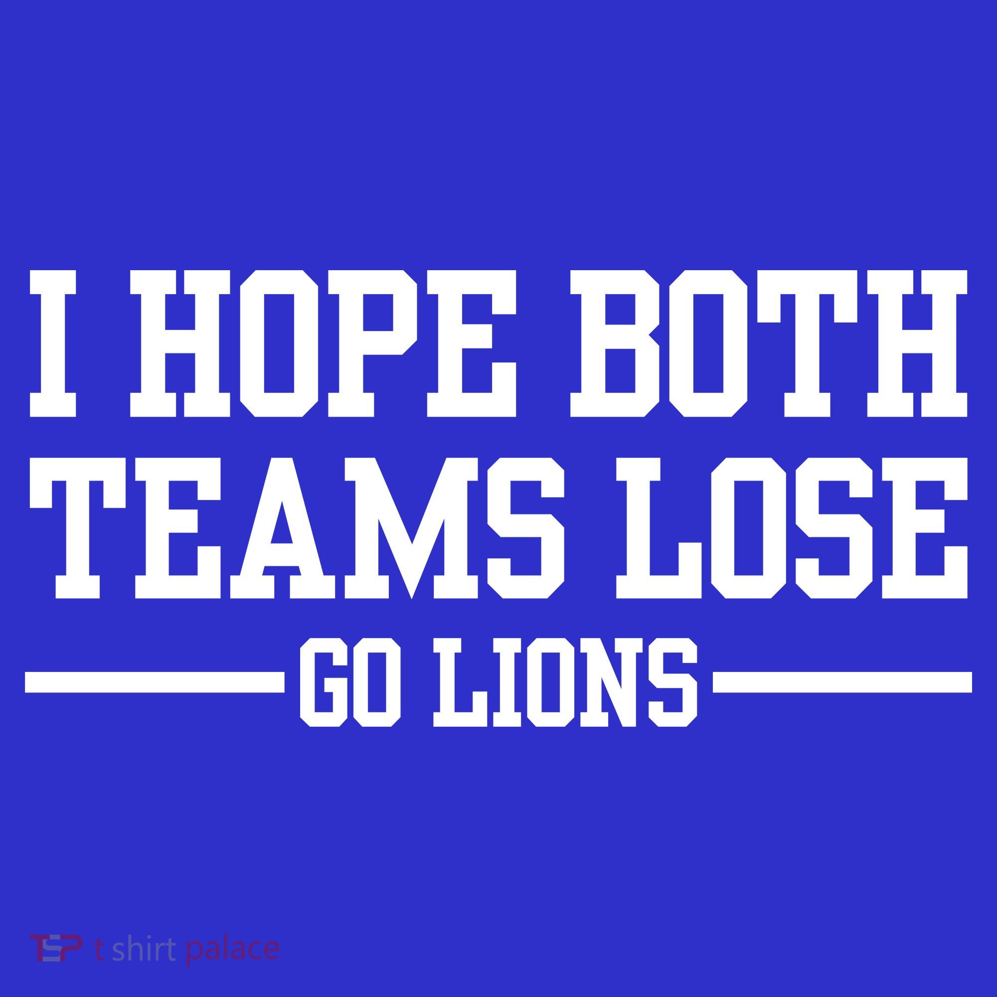 I Hope Both Teams Lose Go Lions Toddler T-Shirt