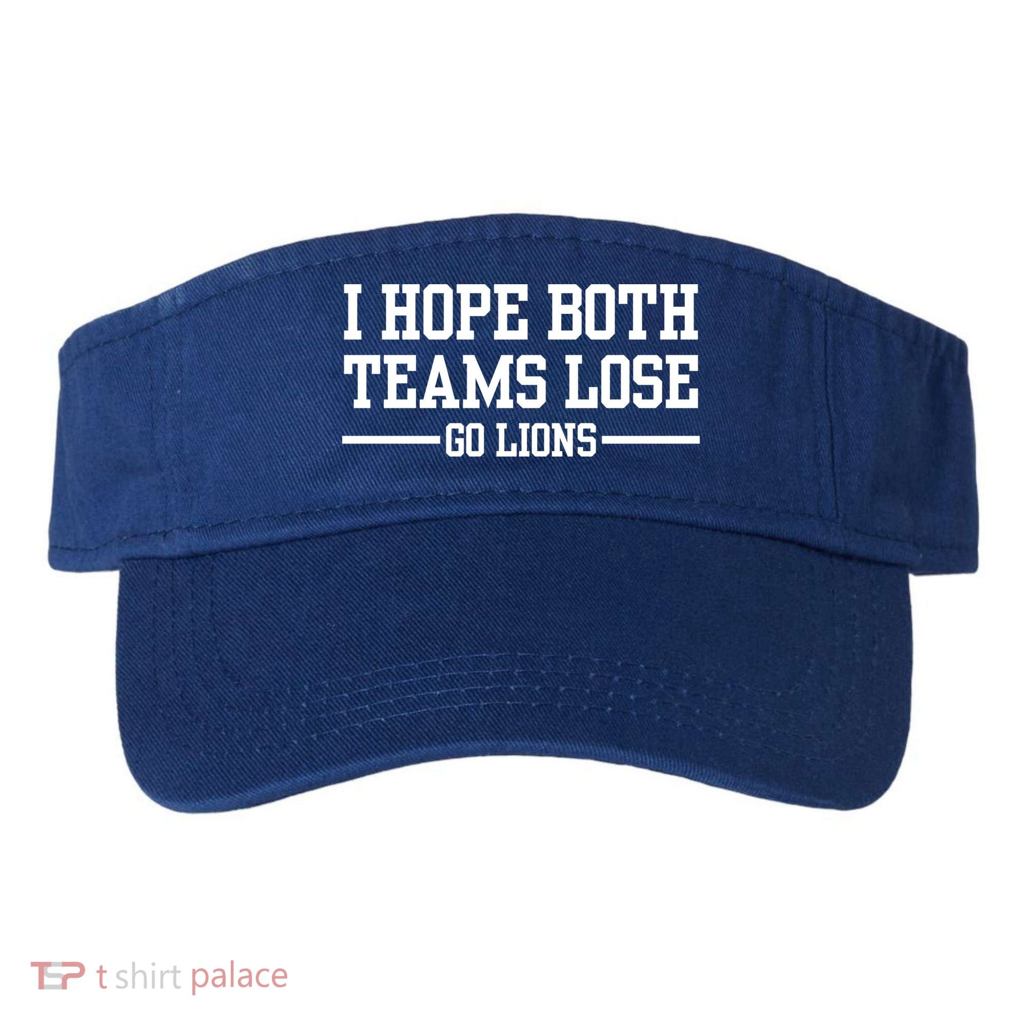 I Hope Both Teams Lose Go Lions Visor