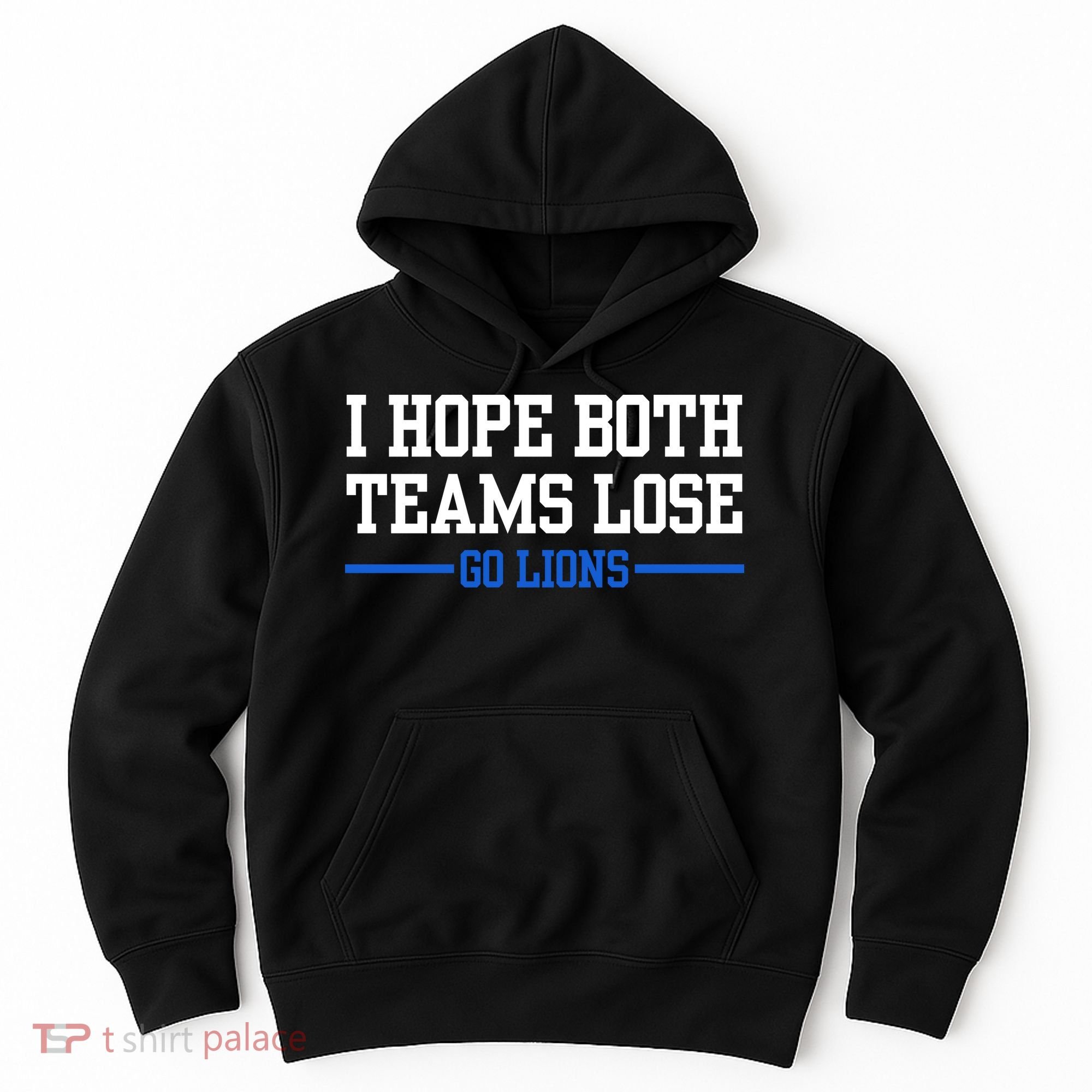 I Hope Both Teams Lose Go Lions Funny Sports Hoodie