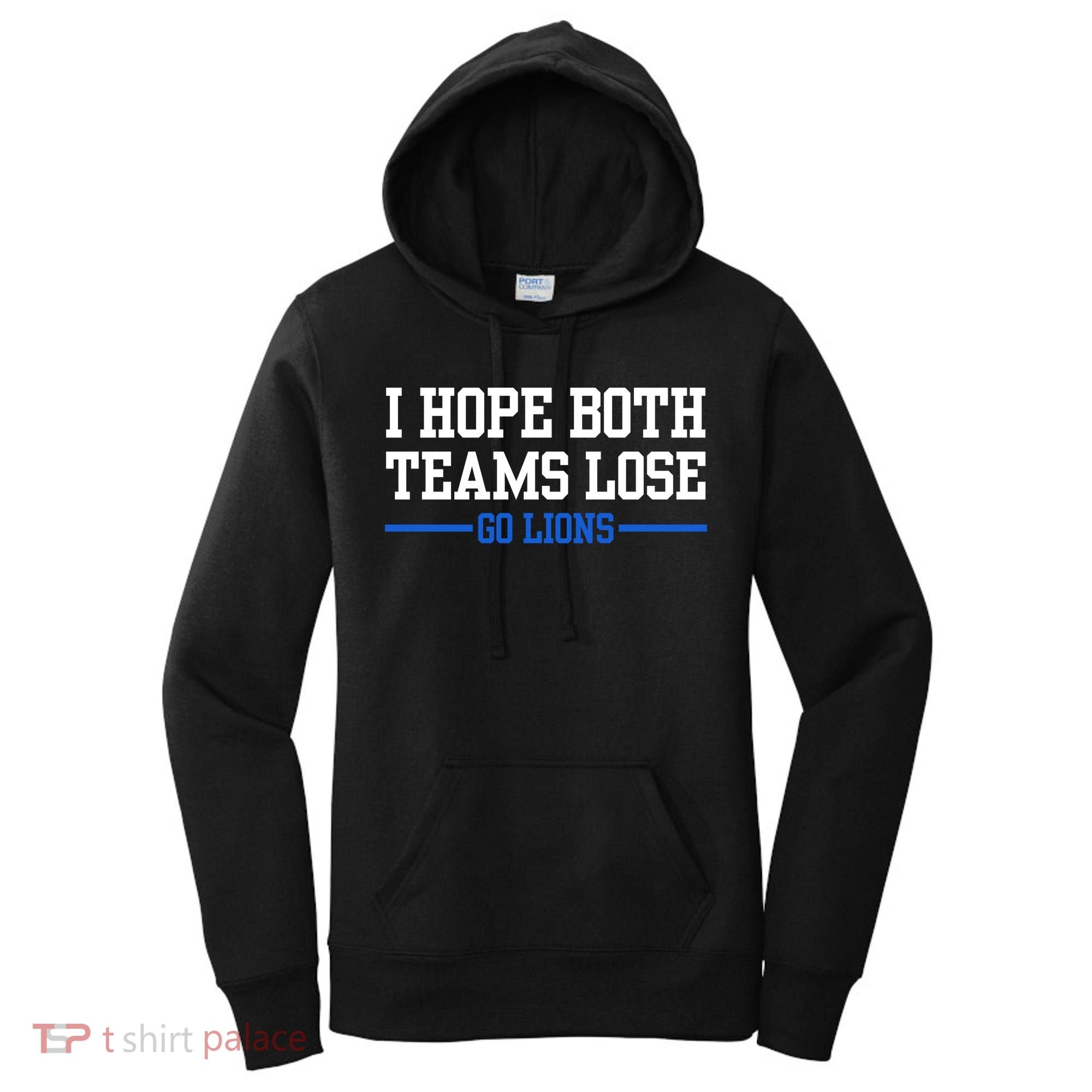I Hope Both Teams Lose Go Lions Funny Sports Women's Hoodie