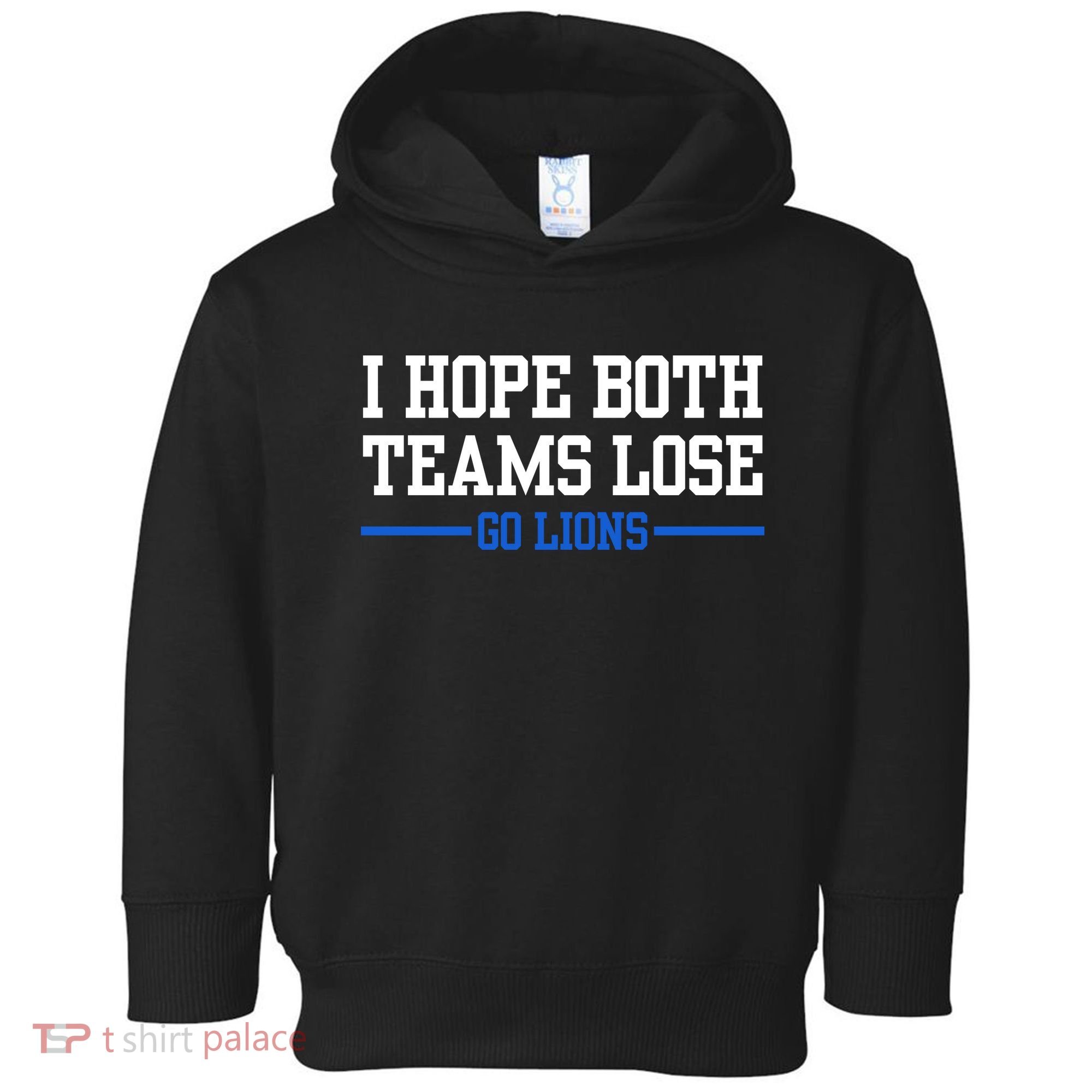 I Hope Both Teams Lose Go Lions Funny Sports Toddler Hoodie