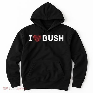 I Heart Bush Awesome I Love Bush Hoodie