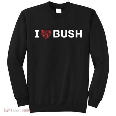 I Heart Bush Awesome I Love Bush Sweatshirt