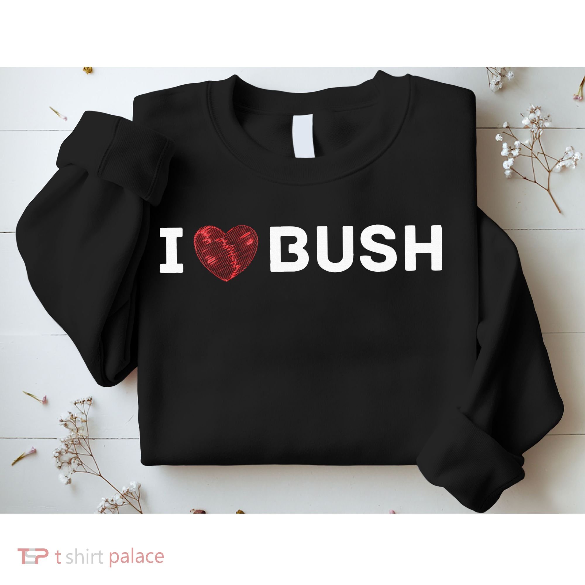 I Heart Bush Awesome I Love Bush Sweatshirt