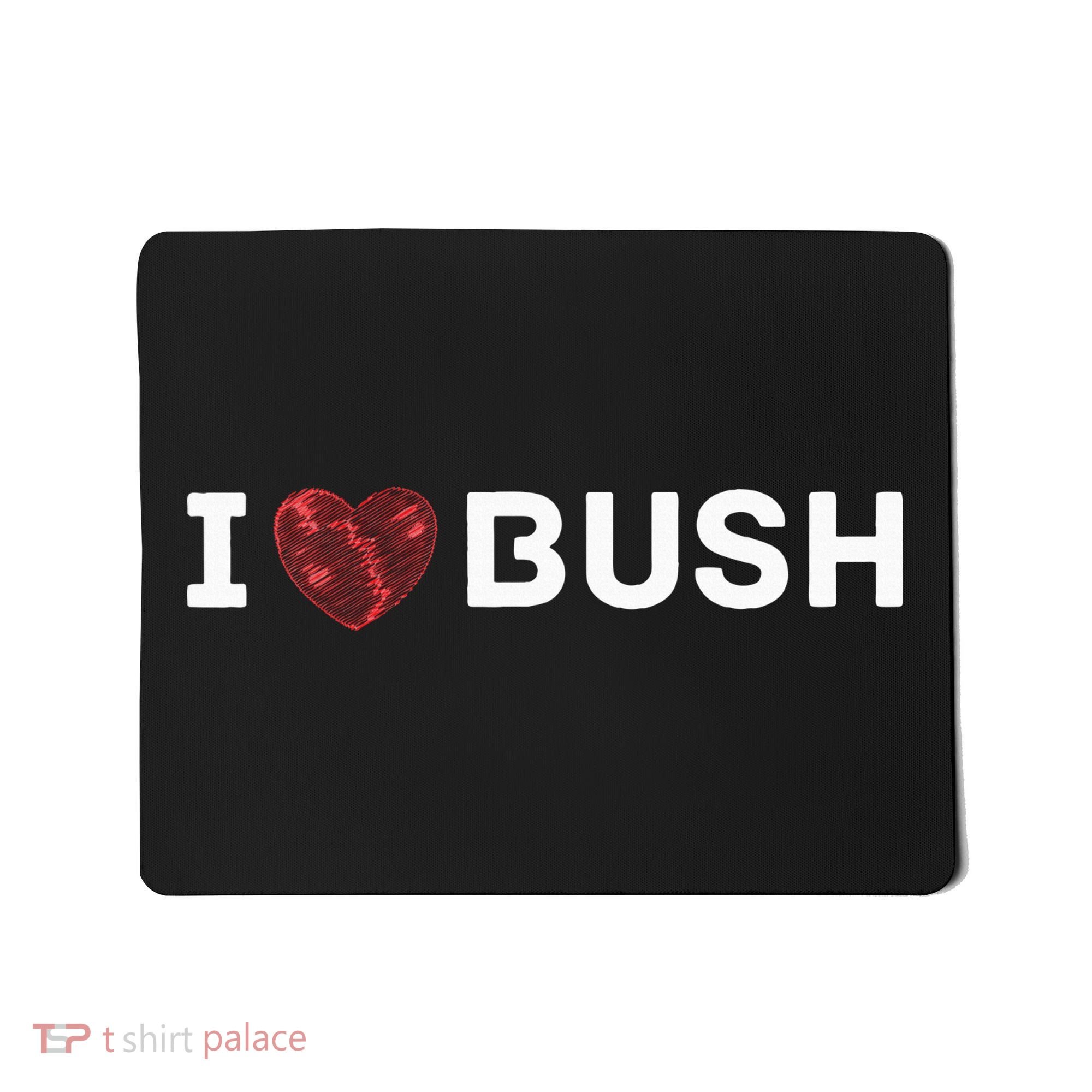 I Heart Bush Awesome I Love Bush Mousepad