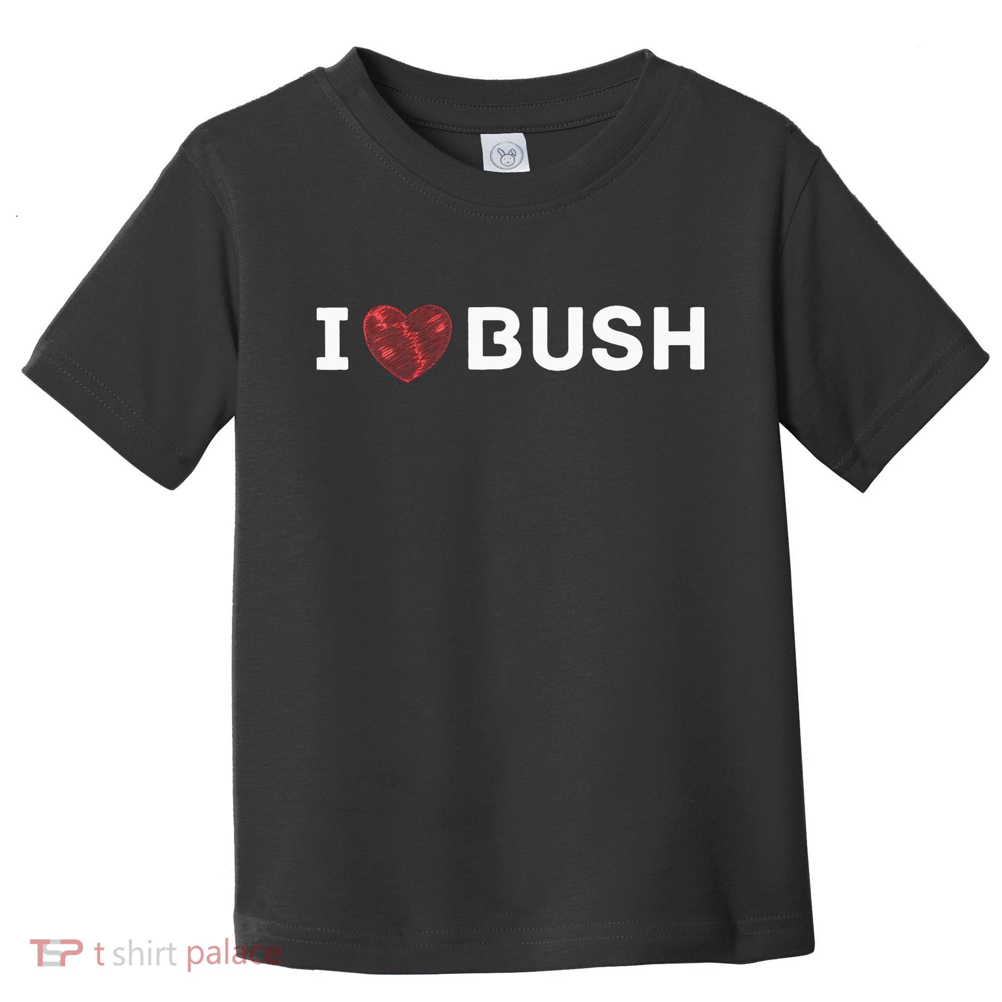 I Heart Bush Awesome I Love Bush Toddler T-Shirt
