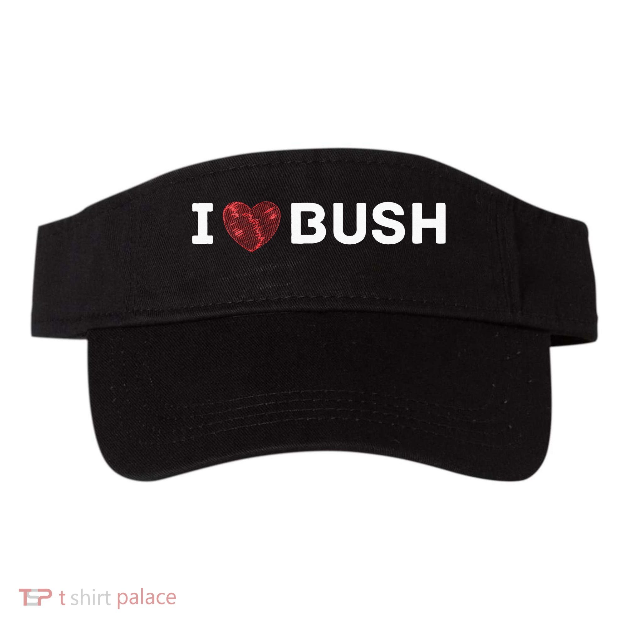 I Heart Bush Awesome I Love Bush Visor