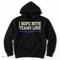I Hope Both Teams Lose Go Lions Funny Sports Hoodie thumb 0