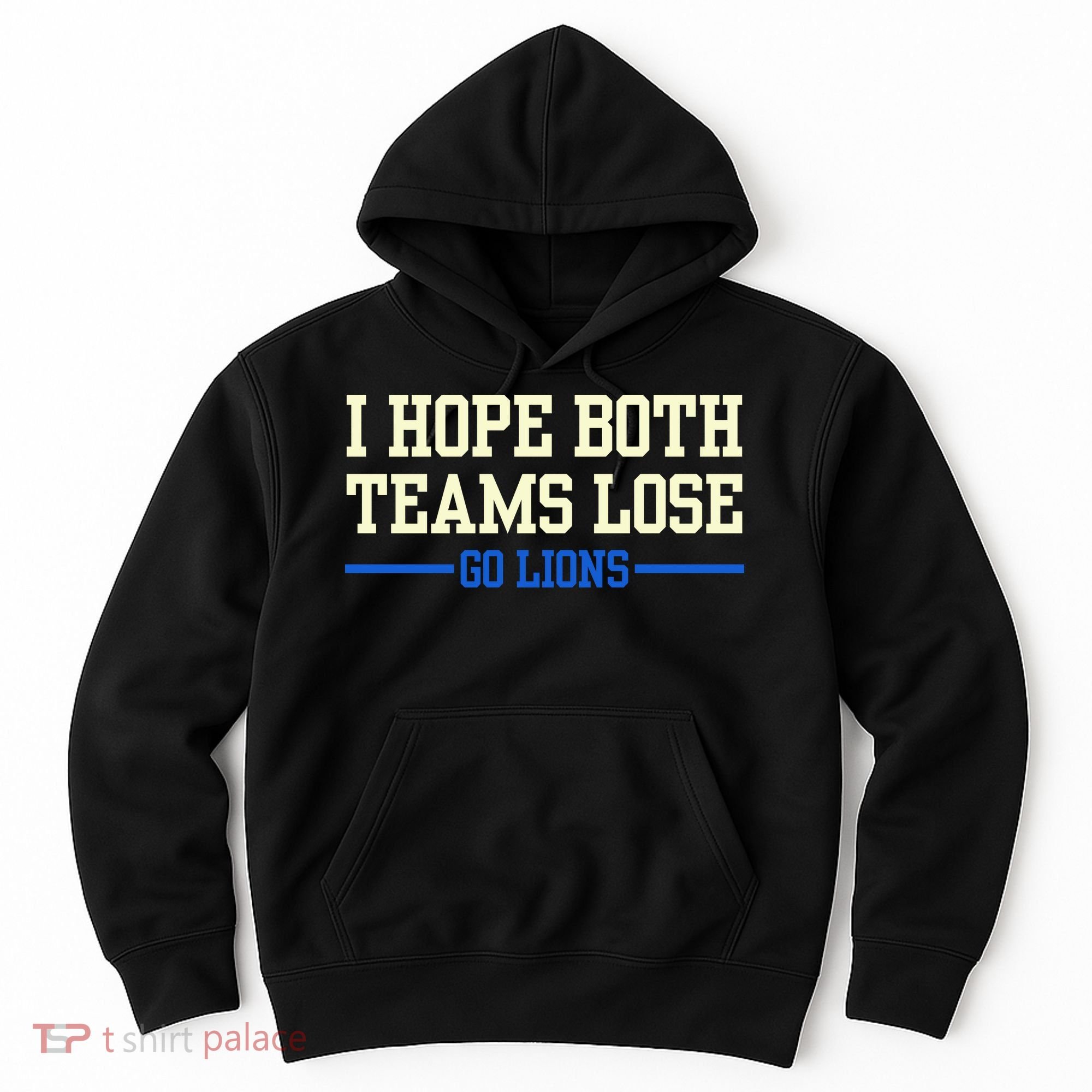 I Hope Both Teams Lose Go Lions Funny Sports Hoodie