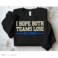 I Hope Both Teams Lose Go Lions Funny Sports Sweatshirt thumb 2
