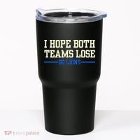 I Hope Both Teams Lose Go Lions Funny Sports Tumbler thumb 0