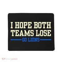 I Hope Both Teams Lose Go Lions Funny Sports Mousepad thumb 0