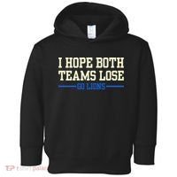 I Hope Both Teams Lose Go Lions Funny Sports Toddler Hoodie thumb 0