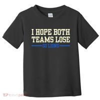 I Hope Both Teams Lose Go Lions Funny Sports Toddler T-Shirt thumb 0