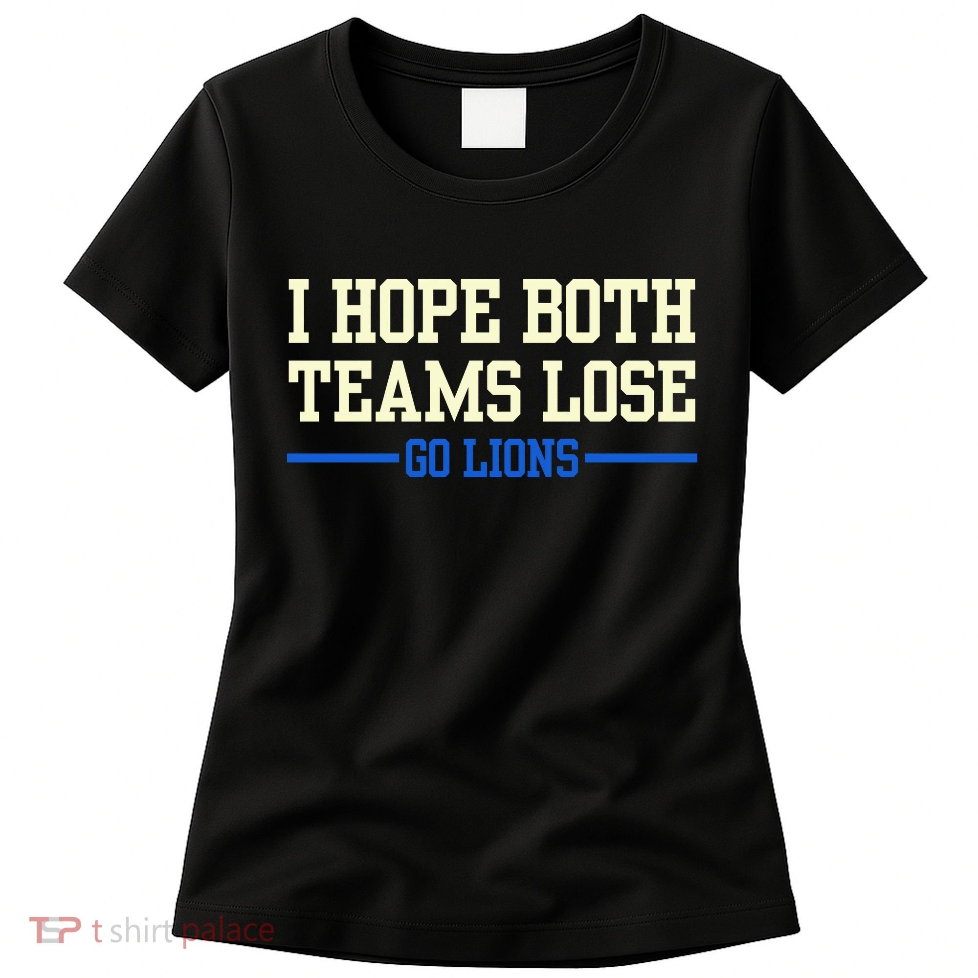 I Hope Both Teams Lose Go Lions Funny Sports Women's T-Shirt