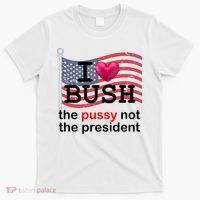 I Heart Bush The Pussy Not The President T-Shirt thumb 0