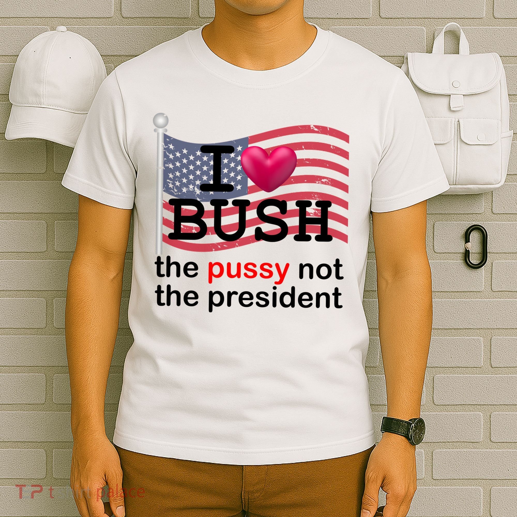 I Heart Bush The Pussy Not The President T-Shirt