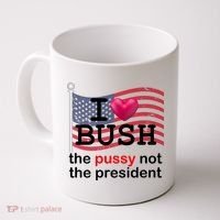I Heart Bush The Pussy Not The President Coffee Mug thumb 0