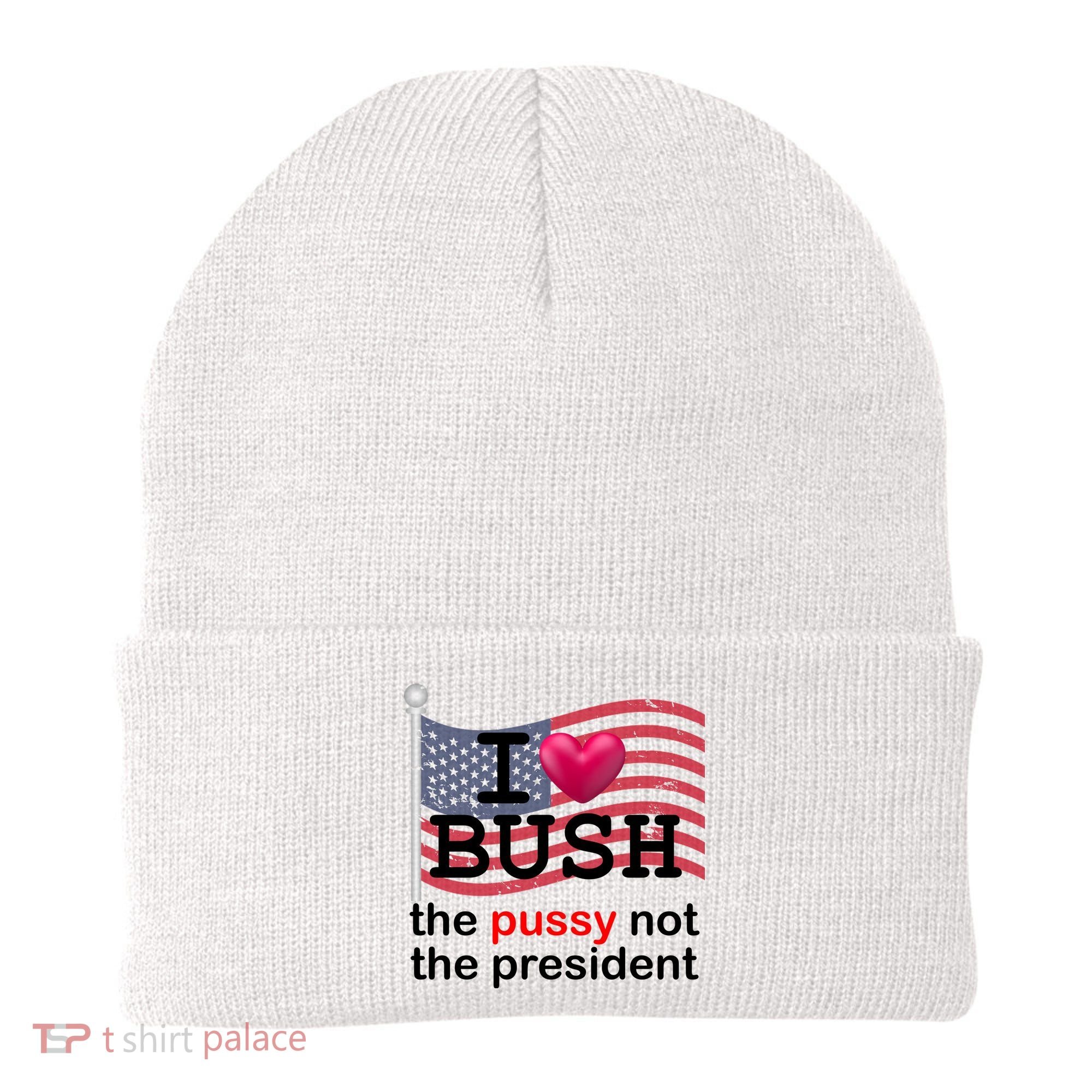 I Heart Bush The Pussy Not The President Beanie