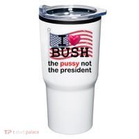 I Heart Bush The Pussy Not The President Tumbler thumb 0