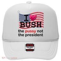 I Heart Bush The Pussy Not The President Hat thumb 0